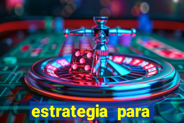 estrategia para jogar na roleta